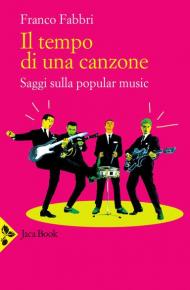 Tempo di una canzone. Saggi sulla popular music (Il)