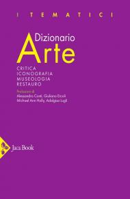 Dizionario arte. Critica. Iconografia. Museologia. Restauro