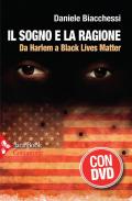 Il sogno e la ragione. Da Harlem a Black Lives Matter. Con DVD video