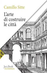 L'arte di costruire le città. L'urbanistica secondo i suoi fondamenti artistici