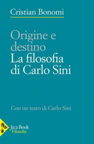 Origini e destino. La filosofia di Carlo Sini