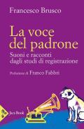 La voce del padrone. Suoni e racconti dagli studi di registrazione