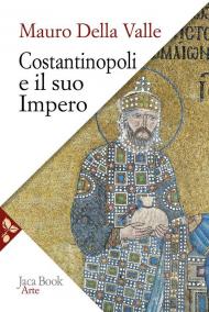 Costantinopoli e il suo impero. Arte, architettura, urbanistica nel millennio bizantino
