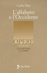 L'alfabeto e l'Occidente. Vol. 3/1: La scrittura e i saperi