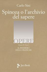 Il pensiero delle pratiche. Vol. 4/1: Spinoza o l'archivio del sapere