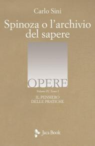 Il pensiero delle pratiche. Vol. 4/1: Spinoza o l'archivio del sapere