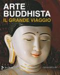 Arte buddhista. Il grande viaggio