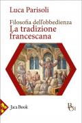 Filosofia dell'obbedienza. La tradizione francescana