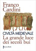 Civiltà medievale. La grande luce dei secoli bui