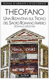 Theofano. Una bizantina sul trono del sacro romano impero