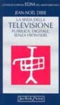 La sfida della televisione: pubblica, digitale, senza frontiere