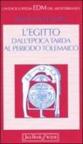 L'Egitto. Dall'epoca tarda al periodo tolemaico