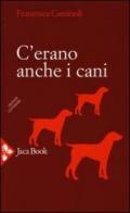 C'erano anche i cani