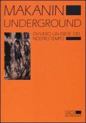 Underground. Ovvero un eroe del nostro tempo