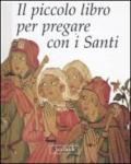 Il piccolo libro per pregare con i santi