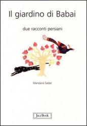 Il giardino di Babai. Due racconti persiani. Ediz. italiana e persiana