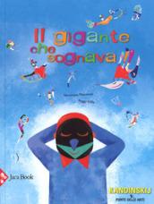 Il gigante che sognava. Ediz. a colori