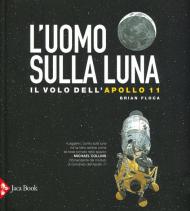 L' uomo sulla luna. L'avventura dell'Apollo 11