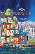 La casa fantastica. Ediz. a colori