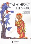 Il catechismo illustrato. Il credo, i sacramenti, i comandamenti, la preghiera