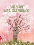 Chi vive nel giardino? Ediz. a colori