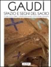 Gaudì. Spazio e segni del sacro