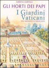 Gli horti dei papi. I giardini vaticani dal Medioevo al Novecento