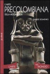 L'arte precolombiana della Mesoamerica