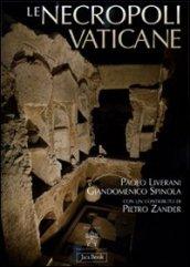 Le necropoli vaticane. La città dei morti di Roma. Ediz. illustrata