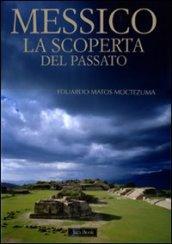 Messico. La scoperta del passato. Ediz. illustrata