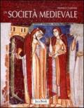 La società medievale. Ediz. illustrata