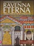 Ravenna eterna. Dagli etruschi ai veneziani. Ediz. illustrata