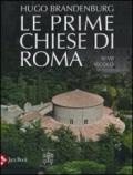Le prime chiese di Roma. IV-VII secolo. Ediz. illustrata