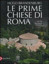 Le prime chiese di Roma. IV-VII secolo. Ediz. illustrata