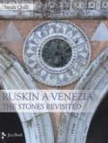 Ruskin a Venezia. The Stones rivisited. Ediz. a colori