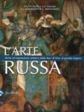 L'arte russa. Storia ed espressione artistica dalla Rus' di Kiev al grande impero. Ediz. a colori