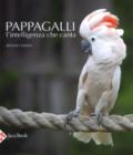 Pappagalli. L'intelligenza che canta