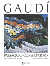 Gaudí. Paesaggio come dimora