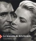 Le bionde di Hitchcock. L'invenzione di un'icona. 83 fotografie da 19 film. Ediz. illustrata