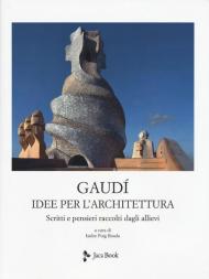 Idee per l'architettura. Scritti e pensieri raccolti dagli allievi. Nuova ediz.