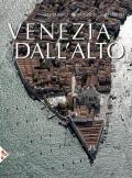 Venezia dall'alto. Ediz. illustrata