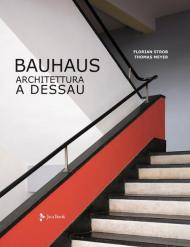 Bauhaus. Architettura a Dessau. Ediz. illustrata