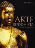 L'arte buddhista. Un atlante storico. Ediz. illustrata