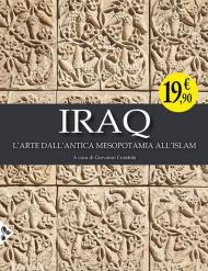 Iraq. L'arte dall'antica Mesopotamia all'Islam. Ediz. illustrata