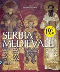 Serbia medievale. Ediz. illustrata