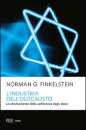 L'industria dell'Olocausto. Lo sfruttamento della sofferenza degli ebrei