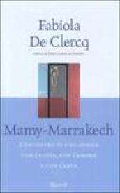 Mamy-Marrakech. L'incontro di una donna con la vita, con l'amore e con l'arte