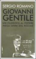 Giovanni Gentile. Un filosofo al potere negli anni del Regime