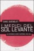 I medici del Sol Levante. Gli esperimenti segreti giapponesi. 1932-1945