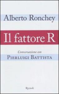 Il fattore R. Conversazione con Pierluigi Battista